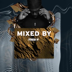 MIXED BY Fred P