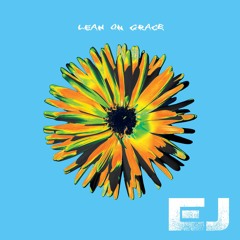 EJ - Lean On Grace