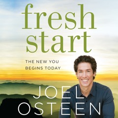 Fresh Start by Joel Osteen, Read by the Author & Lisa Comes- Audiobook Excerpt