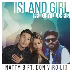 NATTY B Feat DON VIRGILIO - ISLAND GIRL Prod. LIL CHRIS (Chronic Ting Records 2016)