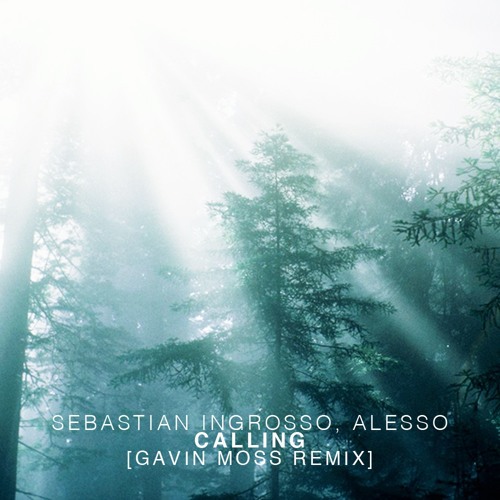 Sebastian Ingrosso, Alesso feat. Ryan Tedder - Calling (Cizz & Gavin Moss Remix)