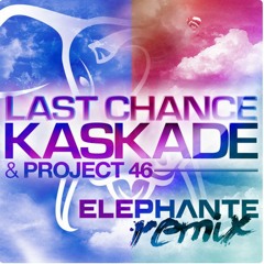 Kaskade & Project 46 - Last Chance (Elephante Remix)