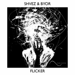 SHVEZ & BYOR - The Flicker (Original Mix) OUT NOW!!!
