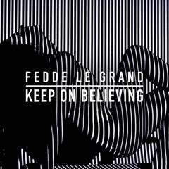 Fedde Le Grand - Keep On Believing | OUT NOW