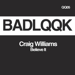 Craig Williams - Believe It (BADLQQK)[NEST HQ Premiere]