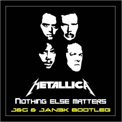 Metallica - Nothing Else Matters (J&G & JAN3K '2015 Bootleg)FINAL