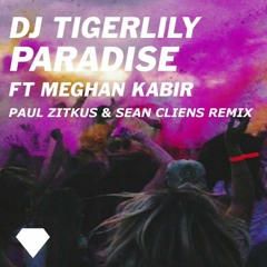 Tigerlilly Ft. Meghan Kabir - Paradise (Sean Cliens & Paul Zitkus Remix)