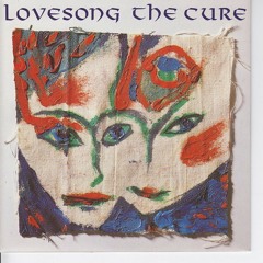 The Cure - Lovesong (Santini Bootleg) Free Download