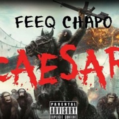 Feeq Chapo- Caeser