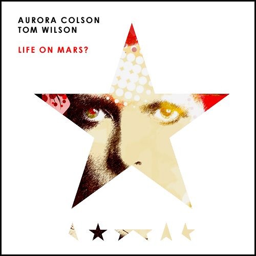 Life On Mars - Aurora Colson & Tom Wilson