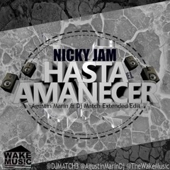 Nicky Jam - Hasta El Amanacer (Agustin Marin & Dj Match Edit)