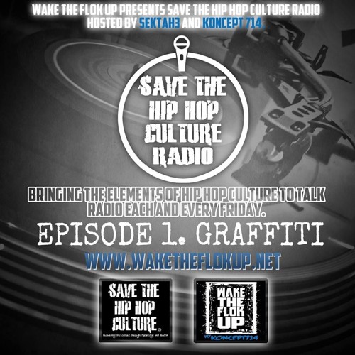 Www.WakeTheFlokUp.net - Save The HipHop Cuture Radio Ep.1 - Graffiti
