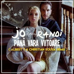 JO Ft. Randi - Pana Vara Viitoare (Albert T & Christian Sousa Remix)