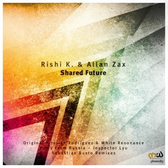 Rishi K., Allan Zax - Shared Future (Original Mix) preview