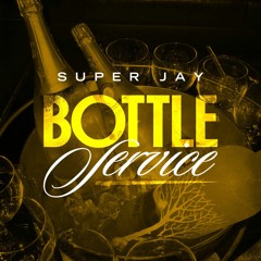 Super Jay - Bottle Service