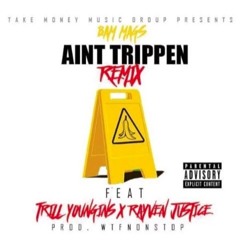 Bam Mags ft. Trill Youngins & Rayven Justice - Aint Trippin Remix