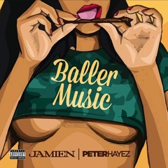 Jamien Ft Peter Hayez - Baller Music