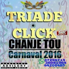 Triade Click Chanje Tou Ft Lèsa Kanaval 2016