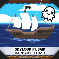 Skyloud - Barbary Coast (ft. Said) (Kill The Copyright FREE RELEASE)