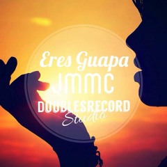 Eres Guapa - JMMC