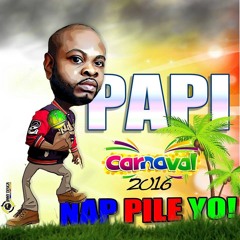 Papi Kanaval 2016 - Nap Pile Yo!