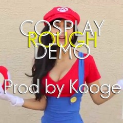Cosplay (rough demo) prod by Kooge
