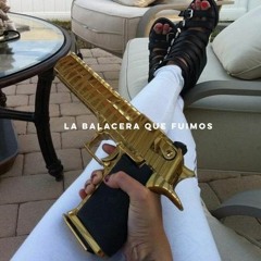 La Balacera Que Fuimos