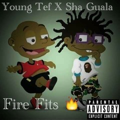 Fire Fits - Yung Tef X $ha-Gualla