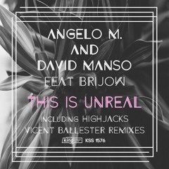 Angelo M. & David Manso Feat Brijow - This Is Unreal (Vicent Ballester Remix) [King Street] OUT NOW