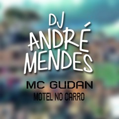 MC Gudan - Motel No Carro (DJAndréMendes) - Lançamento 2016