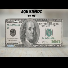 Joe Bandz - On Me #2016