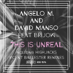 Angelo M, David Manso Feat Brijow - This Is Unreal (Highjacks Remix) [King Street Sounds]