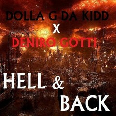 Deniro Gotti x Dolla G Da Kidd - Hell & Back - (Ex. Prod. By Jase Da Don)