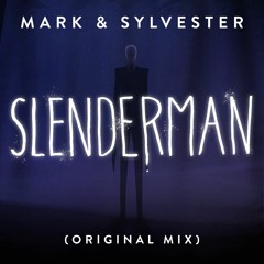 Mark & Sylvester - Slenderman (Original Mix)