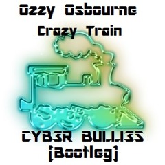 Ozzy Osbourne - Crazy Train (CYB3R BULLI3S Mash up)