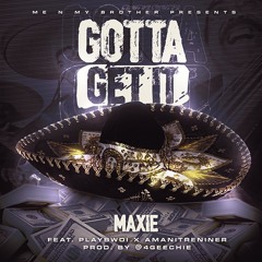 Gotta Get It(Prod. By @4Geechie)