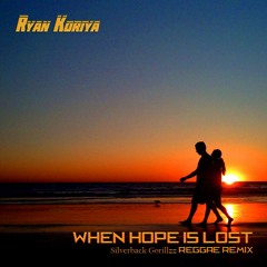 When Hope Is Lost (Silverback Gorillzz Reggae Remix)