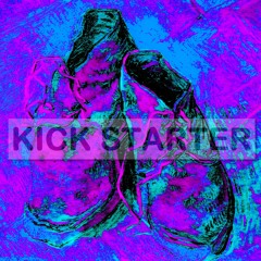 Kick Starter (Repost Art)