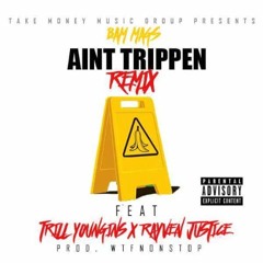 Aint Trippin remix feat Trill Youngins & Rayven Justice