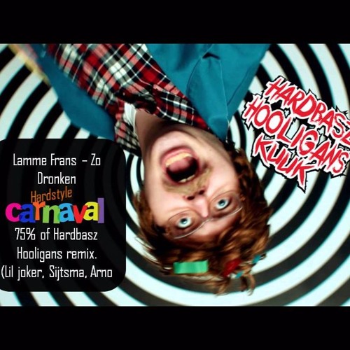 Lamme Frans - Zo Dronken. 75% Of Hardbasz Hooligans Hardstyle Carnaval Remix. free download