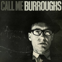 William Burroughs - excerpt from Call Me Burroughs