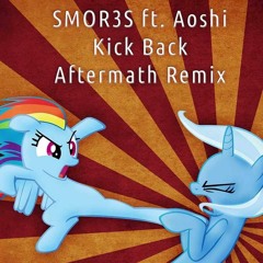 SMOR3S Ft. Aoshi - Kick Back (Aftermath Remix)