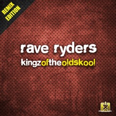 Rave Ryders - Kingz of the Oldskool (REMIX EDITION)- OUT NOW!