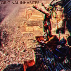 Original Inhabiter Prod. By BeatsmastahT