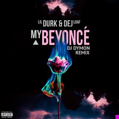 My Beyoncé (DJ Dymon Remix)  Feat. DeJ Loaf (2016)