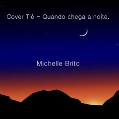 Cover Tiê - Quando chega a noite. Michelle Brito