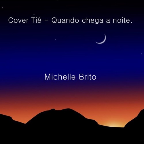 Cover Tiê - Quando chega a noite. Michelle Brito