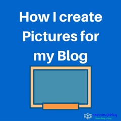 How I Create Images For My Blog