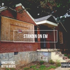Unkey Fonz - Standin On Em (Prod By Getta Beats)