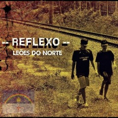 Reflexo - Leões Do Norte (Prod.DannyE.B)
